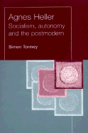 Agnes Heller: Socialism, Autonomy and the Postmodern