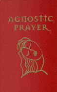 Agnostic Prayer - Sutherland, Paul H, CFP