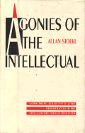Agonies of the Intellectual: Commitment, Subjectivity, and the Performative in the Twentieth-Century French Tradition