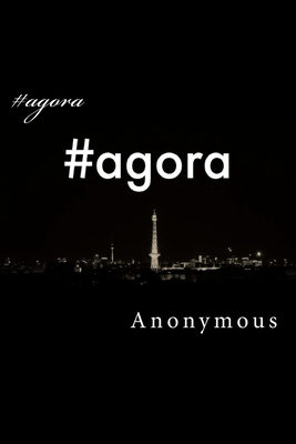 #agora - Radliff, Shane (Introduction by), and Anonymous