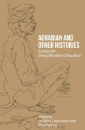 Agrarian and Other Histories: Essays for Binay Bhushan Chaudhuri