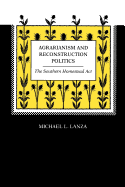 Agrarianism and Reconstruction Politics: The Southern Homestead ACT