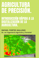 Agricultura de Precisin: Introduccin Rpida a la Digitalizacin de la Agricultura.