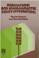 Agricultural and Environmental Policy Integration: Recent Progress and New Directions
