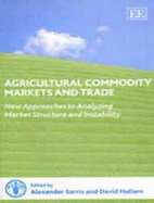 Agricultural Commodity Markets and Trade: New Approaches to Analyzing Market Structure and Instability