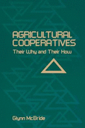 Agricultural Cooperatives: Their Why and Their How