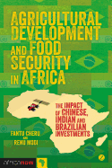 Agricultural Development and Food Security in Africa: The Impact of Chinese, Indian and Brazilian Investments
