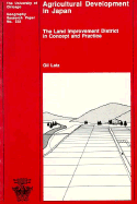 Agricultural Development in Japan: The Land Improvement District in Concept and Practice Volume 225