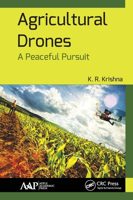 Agricultural Drones: A Peaceful Pursuit - Krishna, K R