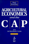 Agricultural Economics and the Cap - Brassley, Paul