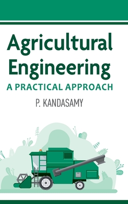 Agricultural Engineering: A Practical Approach - Kandasamy, P
