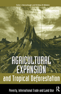 Agricultural Expansion and Tropical Deforestation: International Trade, Poverty and Land Use