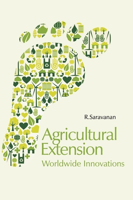 Agricultural Extension: Worldwide Innovations - Saravanan, R (Editor)