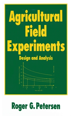 Agricultural Field Experiments: Design and Analysis - Petersen, Roger G