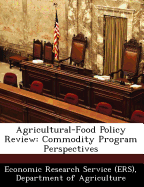 Agricultural-Food Policy Review: Commodity Program Perspectives