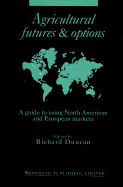 Agricultural Futures and Options: A Guide to Using North American and European Markets