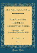 Agricultural Libraries Information Notes, Vol. 17: Numbers 11-12, November-December 1991 (Classic Reprint)