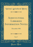 Agricultural Libraries Information Notes, Vol. 7: December 1981 (Classic Reprint)