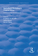 Agricultural Marketing in Tropical Africa: Contributions of the Netherlands