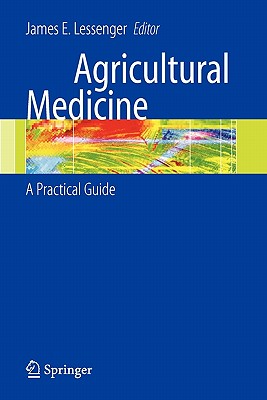 Agricultural Medicine: A Practical Guide - Lessenger, James E (Editor)