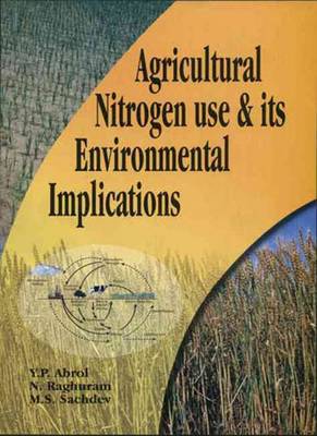 Agricultural Nitrogen Use and its Environmental Implications - Abrol, Y. P. (Editor), and Raghuram, N. (Editor), and Sachdev, M. S. (Editor)