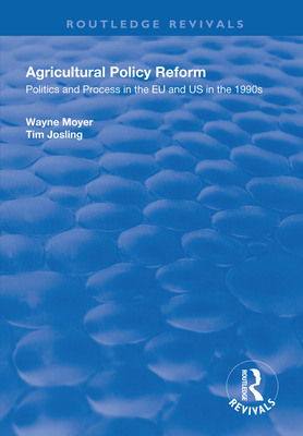 Agricultural Policy Reform: Politics and Process in the EU and US in the 1990s - Moyer, Wayne, and Josling, Tim