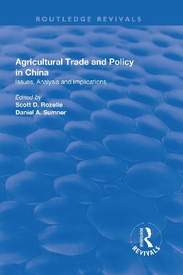 Agricultural Trade and Policy in China: Issues, Analysis and Implications - Rozelle, Scott D., and Sumner, Daniel A. (Editor)