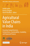 Agricultural Value Chains in India: Ensuring Competitiveness, Inclusiveness, Sustainability, Scalability, and Improved Finance