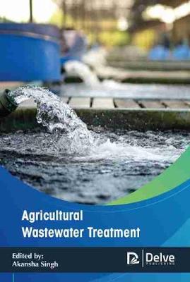 Agricultural Wastewater Treatment - Singh, Akansha (Editor)
