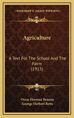 Agriculture: A Text for the School and the Farm (1915) - Benson, Oscar Herman, and Betts, George Herbert