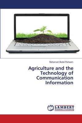 Agriculture and the Technology of Communication Information - Abdel-Raheem, Mohamed