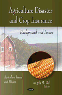 Agriculture Disaster & Crop Insurance: Background & Issues