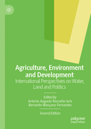 Agriculture, Environment and Development: International Perspectives on Water, Land and Politics