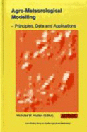 Agro-meteorological Modelling: Principles, Data and Applications - Holden, Nicholas M. (Editor)