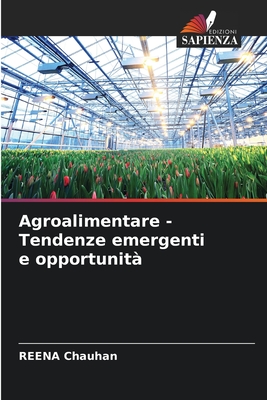 Agroalimentare - Tendenze emergenti e opportunit? - Chauhan, Reena