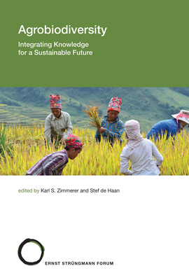 Agrobiodiversity: Integrating Knowledge for a Sustainable Future - Zimmerer, Karl S (Editor), and de Haan, Stef (Editor)