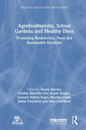 Agrobiodiversity, School Gardens and Healthy Diets: Promoting Biodiversity, Food and Sustainable Nutrition