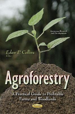 Agroforestry: A Practical Guide to Profitable Farms & Woodlands - Collins, Edan P (Editor)