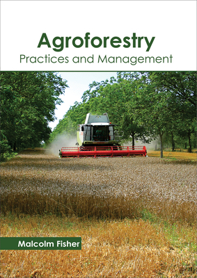 Agroforestry: Practices and Management - Fisher, Malcolm (Editor)