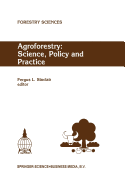 Agroforestry: Science, Policy and Practice: Selected papers from the agroforestry sessions of the IUFRO 20th World Congress, Tampere, Finland, 6-12 August 1995