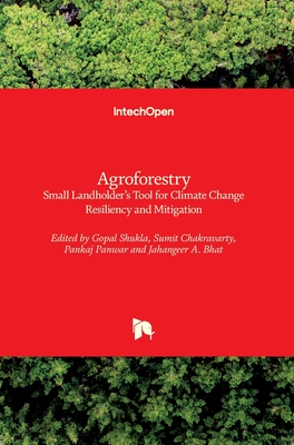 Agroforestry: Small Landholder's Tool for Climate Change Resiliency and Mitigation - Shukla, Gopal (Editor), and Chakravarty, Sumit (Editor), and Panwar, Pankaj (Editor)