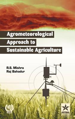 Agrometeorological Approach To Sustainable Agriculture By R S Mishra ...