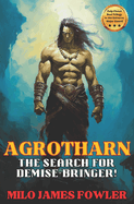 Agrotharn: The Search for Demise-Bringer!