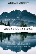 Aguas curativas: Redenci?n y renovaci?n a trav?s de la fe y el perd?n