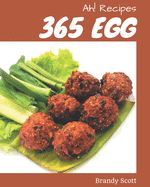 Ah! 365 Egg Recipes: Everything You Need in One Egg Cookbook!
