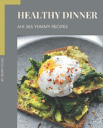 Ah! 365 Yummy Healthy Dinner Recipes: I Love Yummy Healthy Dinner Cookbook!