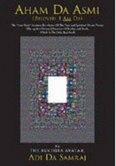 Aham Da Asmi: Book One from the Heart of the Adidam Revelation the "Late-time" Avataric Revelation of the True and Spiritual Divine Person (the Egoless Personal Presence of Reality and Truth, Which is the Only Real God)