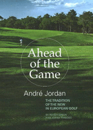 Ahead of the Game: Andre Jordan & the Tradition of the New in European Golf