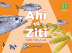 Ahi to Ziti Food from A to Z: Food from A to Z - Kompelien, Tracy