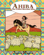 Ahiba: The Little Navajo Boy - Mascia, James